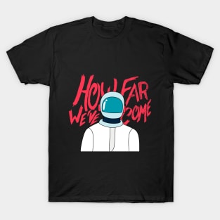 How far we've come T-Shirt